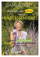   Je ne sais pas utiliser les huiles essentielles