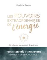   Les pouvoirs extraordinaires de l'énergie - Développer son pouvoir de guérison