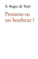  Pressens-tu un bonheur ?