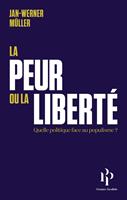   La peur ou la liberté - Quelle politique face au populisme