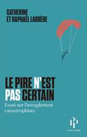   Le pire n'est pas certain - Essai sur l'aveuglement catastrophique