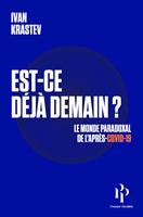   Est-ce déjà demain ? Le monde paradoxal de l'après-Covid-19