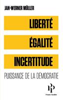   Liberté, égalité, incertitude - Puissance de la démocratie
