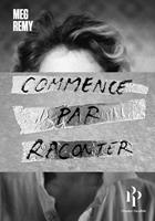  Commence par raconter