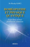   Hom&eacute;opathie et physique quantique - Leurs liens et leurs fondements communs