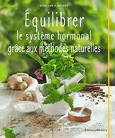   &Eacute;quilibrer le syst&egrave;me hormonal gr&acirc;ce aux m&eacute;thodes naturelles