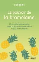   Le pouvoir de la bromélaïne - Une enzyme naturelle pour soigner de nombreux maux et maladies