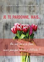   Je te pardonne, mais…