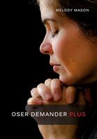   Oser demander plus