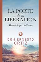   La porte de la libération - Manuel de paix intérieur