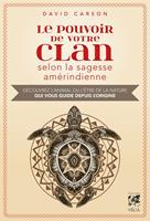   Le pouvoir de votre clan selon la sagesse amérindienne - Découvrez l'animal ou l'être de la nature qui vous guide depuis l'origine.