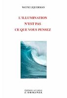   L'ILLUMINATION N'EST PAS CE QUE VOUS PENSEZ