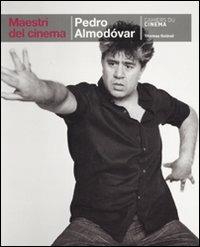 Pedro Almodóvar - Thomas Sotinel - Libro Cahiers du Cinema 2010, Maestri del cinema | Libraccio.it