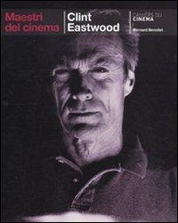 Clint Eastwood - Bernard Benoliel - Libro Cahiers du Cinema 2010, Maestri del cinema | Libraccio.it