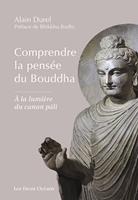   Comprendre la pensée du Bouddha - A la lumière du canon pâli