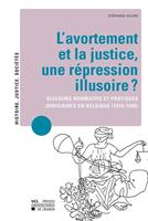  L’avortement et la justice, une répression illusoire ?