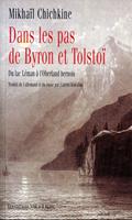   Dans les pas de Byron et Tolstoï. Du lac Léman à l'Oberland bernois