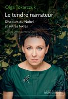   Le tendre narrateur. Discours du Nobel et autres textes