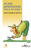   Je suis perfectionniste, mais je me soigne !