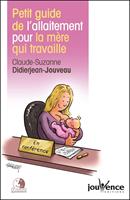   Petit guide de l'allaitement pour la mère qui travaille