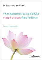   Vivre pleinement sa vie d’adulte malgré un abus dans l’enfance
