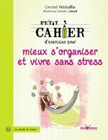   Petit cahier d'exercices pour mieux s'organiser et vivre sans stress
