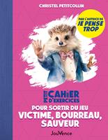   Petit cahier d'exercices pour sortir du jeu victime, bourreau, sauveur