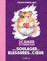   Petit cahier d'exercices : Soulager les blessures du cœur