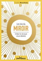 Les lois du miroir : créez la vie que vous désirez