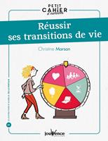   Petit cahier d'exercices : Réussir ses transitions de vie