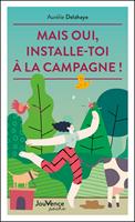   Mais oui, installe-toi &agrave; la campagne !