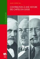   Contribution à une histoire des cartels en Suisse