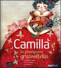 Camilla la principessa grassottella. Libro sonoro e pop-up - Carolina Zanotti - Libro Nuinui 2014, Libri parlanti | Libraccio.it