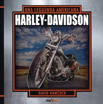 Harley Davidson. Una leggenda americana. Libro pop-up. Ediz. illustrata - David Hawcock - Libro Nuinui 2016 | Libraccio.it