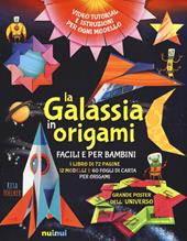 La galassia in origami facili e per bambini. Ediz. a colori. Con gadget. Con Poster