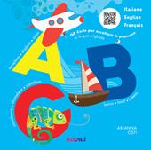 ABC. Italiano English Français. Ediz. a colori
