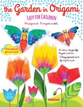 The garden in origami. Easy for children. Ediz. a colori. Con Materiale a stampa miscellaneo. Con Adesivi