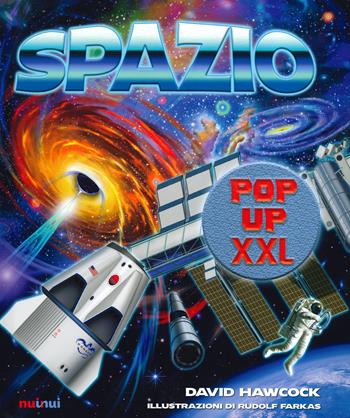 Spazio pop-up XXL. Ediz. a colori - David Hawcock - Libro Nuinui 2021 | Libraccio.it