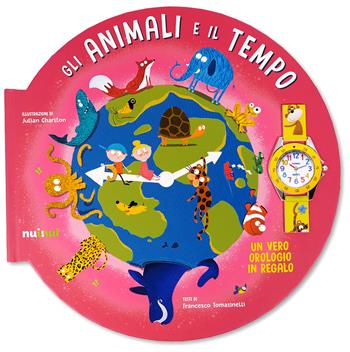 Gli animali e il tempo - Francesco Tomasinelli, Julian Charlton - Libro Nuinui 2021 | Libraccio.it