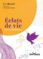   Éclats de vie en 60 poèmes