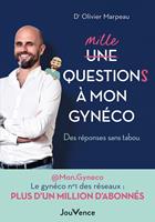   Mille questions &agrave; mon gyn&eacute;co : Des r&eacute;ponses sans tabou
