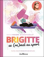   Brigitte se (re)met au sport : Pilates, yoga et d&eacute;hanch&eacute;s d&eacute;complex&eacute;s