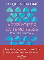 Apprivoiser la tendresse : Pour aller vers l'autre