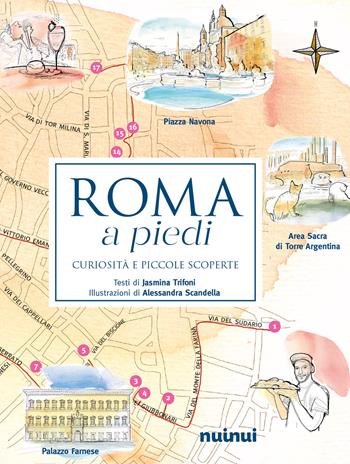 Roma a piedi. Curiosità e piccole scoperte - Jasmina Trifoni - Libro Nuinui 2023 | Libraccio.it