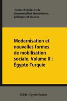 Modernisation et nouvelles formes de mobilisation sociale. Volume II : Égypte-Turquie
