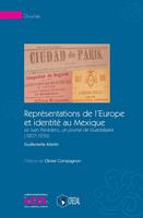   Repr&eacute;sentations de l'Europe et identit&eacute; au Mexique