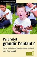  L'art fait-il grandir l'enfant ?
