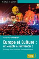   Europe et Culture : un couple à réinventer ?