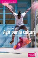   Agir par la culture