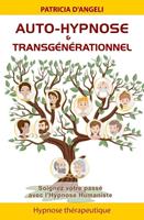 Auto-hypnose & transgénérationnel - Soignez votre passé avec l'Hypnose Humaniste